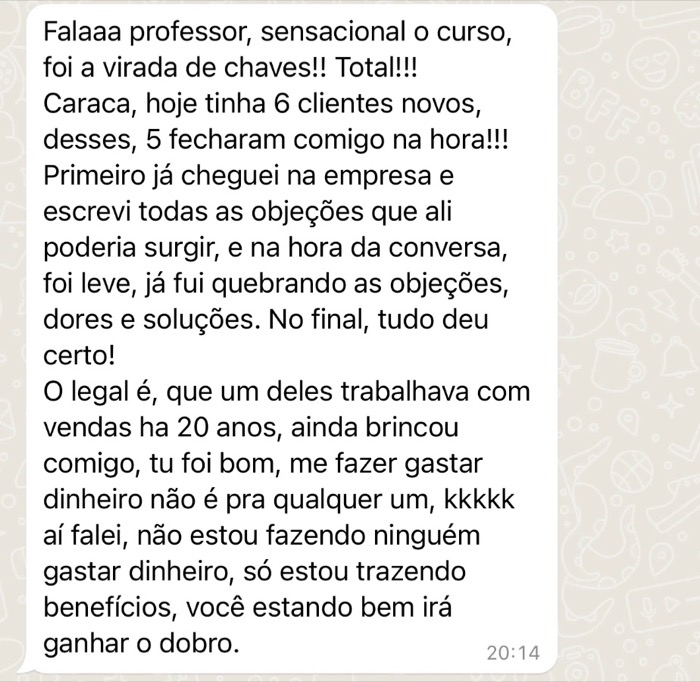 Mensagem de aluno: 6 clientes novos no dia e 5 fecharam na hora